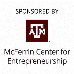 Sponsored by McFerrin Center for Entrepreneurship at Texas A&M University