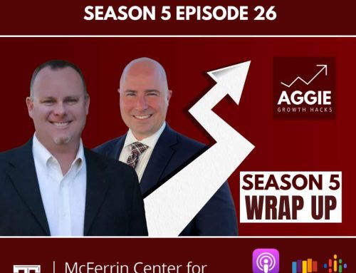 Season 5 Episode 26 – Wrap-Up Show of Aggie Growth Hacks with Greg and Chris